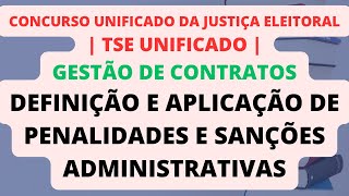 Definição e Aplicação de Penalidades e Sanções Administrativas  Gestão de Contratos  TSE Unificado [upl. by Stirling]