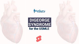 DiGeorge Syndrome for the USMLE  HyGuru [upl. by Gabbi]