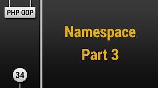 Learn Object Oriented PHP 34  Namespace Part 3 [upl. by Cristionna]