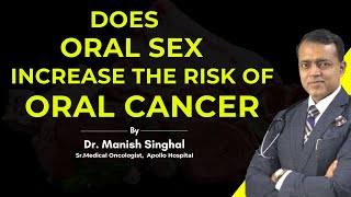 Is There a Connection Between Oral Sex and Oral Cancer  Dr Manish Singhal [upl. by Beacham]