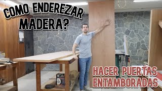 Cómo enderezar madera y cómo hacer una puerta entamborada [upl. by Eixirt]