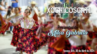 Ballet Folklórico Xochicoscatl  Presentación Milca Gabriela  Tecoyo Gro México [upl. by Lynnet]