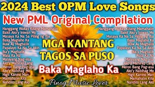 New 2024 Tagalog Love Songs Nonstop  Best PML Original Songs Compilation [upl. by Nohsad853]