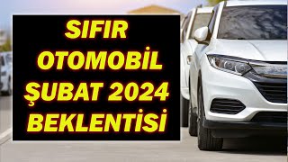 SIFIR OTOMOBİL ŞUBAT 2024 BEKLENTİSİ [upl. by Ielerol]