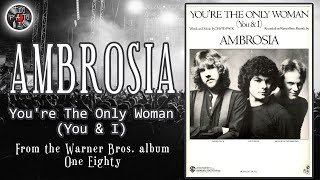 AMBROSIA  YOURE THE ONLY WOMAN YOU amp I  1980 [upl. by Eberto764]