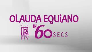 Olaudah Equiano in 60 seconds [upl. by Lehctim]