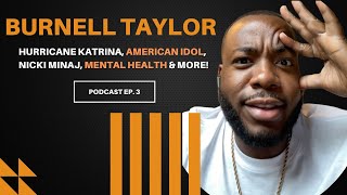 Burnell Taylor Opens Up About Hurricane Katrina American Idol Nicki Minaj amp More  Ep 3 [upl. by Ahiel]