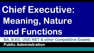 Chief Executive meaning types and functionsPowers [upl. by Sairahcaz]