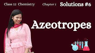 Solutions 6 – Azeotropes Chemistry Class 12 Chapter 1 CBSE NEET JEE [upl. by Foulk]