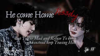 He Come Home Nampampdy but You Keep Ignoring Him  jjk ff [upl. by Baylor]