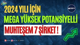 2024 Yılında Yüksek Getiri Potansiyeli Sunabilecek 7 Şirket [upl. by Donica]