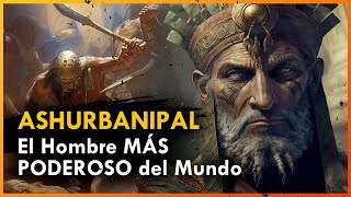 ASHURBANIPAL Lo Que NO SABIAS sobre el REY del IMPERIO ASSÍRIO que DOMINÓ el Mundo Antiguo [upl. by Flodnar]