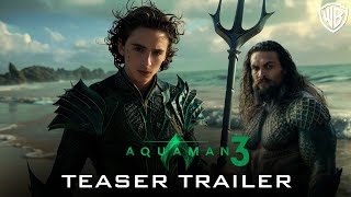 Aquaman 3 2025  FIRST TRAILER  Timothee Chalamet Jason Momoa  Warner Bros [upl. by Alhsa]