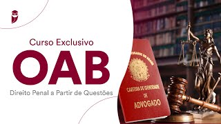 Direito Penal a Partir de Questões  Curso Exclusivo OAB [upl. by Ziguard]