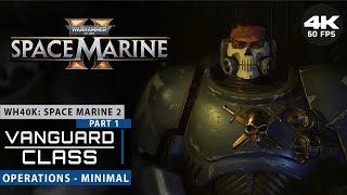 Warhammer 40k Space Marine 2  Vanguard Gameplay  Part 1 4k UHD 60 FPS  PC ULTRA No Commentary [upl. by Auqinimod]