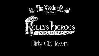 Kellys Heroes  Dirty Old Town Live At The Woodman Folk Club [upl. by Phillipp]