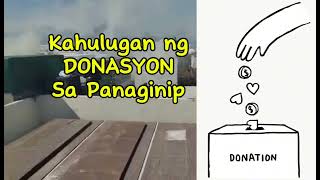 KAHULUGAN NG DONASYON SA PANAGINIP [upl. by Newkirk255]