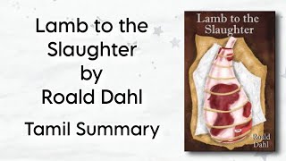 Lamb to the Slaughter  Roald Dahl  Tamil Summary  Global Literature  BA English  MS University [upl. by Hakvir126]