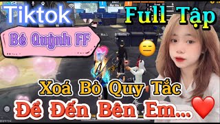 Tik Tok Free Fire  Phim ngắn Xóa Bỏ Quy Tắc Để đến bên em”FULL Tập  Bé Quỳnh FF [upl. by Sage]