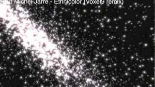 Jean Michel Jarre  Ethnicolor Voxel9 remix [upl. by Annez]