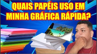 TIPOS DE PAPÉIS QUE MAIS UTILIZO EM MINHA GRÁFICA RÁPIDA [upl. by Migeon]