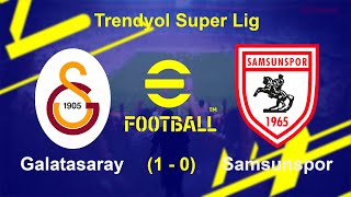 Galatasaray SK 1  0 Samsunspor  Trendyol Super Lig  eFootball 24  Gameplay [upl. by Enelak993]