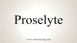 How To Pronounce Proselyte [upl. by Nivla]