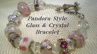 Pandora Style Glass Bead and Crystal Bracelet Video Tutorial [upl. by Tallulah]