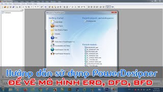 Hướng dẫn sử dụng nhanh về PowerDesigner để vẽ mô hình ERD DFD và BFD trong phân tích thiết kế HTTT [upl. by Atirehgram722]