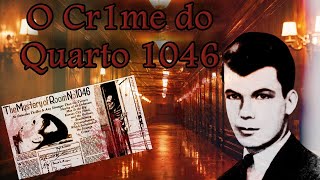 O que Aconteceu no Quarto 1046  Caso Roland T Owen [upl. by Vladimir491]