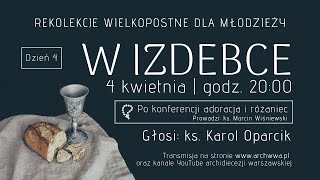 Rekolekcje wielkopostne dla młodzieży quotW izdebcequot Dzień IV [upl. by Korenblat]