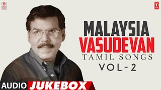 Malaysia Vasudevan Tamil Songs Jukebox  Vol2  Selected Malaysia Vasudevan Kollywood Hits [upl. by Aikym]