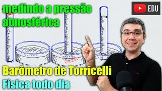 Barômetro de Torricelli  Medindo a pressão atmosférica  Física todo dia [upl. by Cathie]