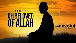 Oh Beloved of Allah  Amazing Peaceful Nasheed [upl. by Loferski]