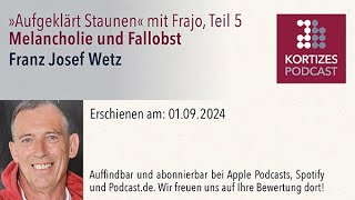 Aufgeklärt Staunen mit Frajo 5 • Melancholie und Fallobst • Franz Josef Wetz [upl. by Guinn671]