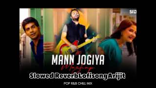 Mann Jogiya  Newsong2024  Slowedreverb  Lofimusic Arijit Singh ♥️♥️ [upl. by Witkin]