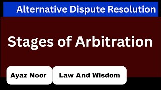 Stages of Arbitration  ADR  Ayaz Noor [upl. by Ahcsat]