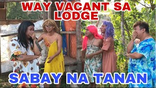 WALAY VACANT SA LODGE  SABAY NA TANAN  CHISMOSANG SILINGAN [upl. by Sillert]