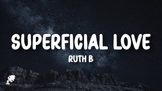 Ruth B  Superficial Love Lyrics [upl. by Vitus]