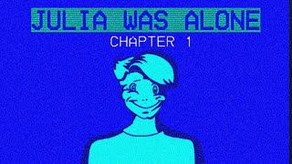 JULIA WAS ALONE  CHAPTER 1 [upl. by Dasha]