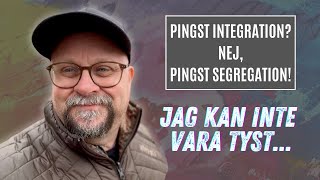 quotPingst Integration Nej Pingst Segregationquot  quotJAG KAN INTE VARA TYSTquot [upl. by Eisiam]