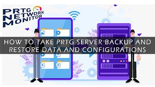 How to take backup of PRTG Server and Restore Data amp Configurations [upl. by Peoples]