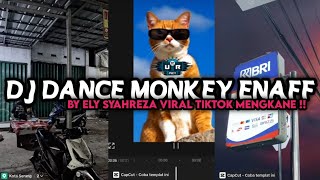 DJ DANCE MONKEY ENAFF BY ELY SYAHREZA VIRAL TIKTOK MENGKANE‼️ [upl. by Ciaphus]