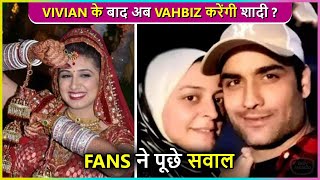 After Vivian Dsena Fans Wants His ExWife Vahbiz Dorabjee To Get Married Soon [upl. by Jessalyn]