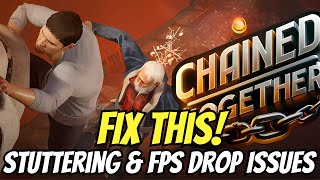 How to Fix Stuttering and FPS Drop Issue in Chained Together [upl. by Belloir370]