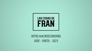 INTRO MACROECONOMÍA ADE UNED 2023 [upl. by Eleazar]