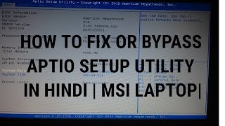 HOW TO FIX OR BYPASS APTIO SETUP UTILITY IN HINDI  MSI LAPTOP [upl. by Dowell]