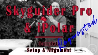 Complete Setup Skyguider Pro with iPolar [upl. by Werby610]