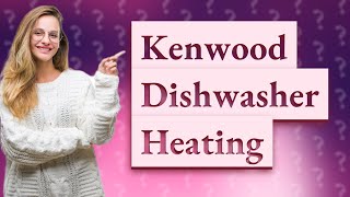 Why is my Kenwood dishwasher not heating [upl. by Whitford250]