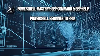 Master PowerShell Basics From Beginner to Advanced with Get Command and Get Help [upl. by Lacey]